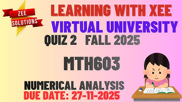 MTH603 Numerical Analysis Quiz 2 Fall 2025 Virtual University of Pakistan