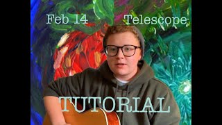 Feb 14 and Telescope - Cavetown (TUTORIAL)