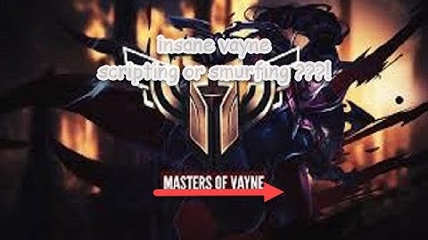 Insane Vayne Scripter / champion scriptes ep #01