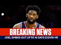 BREAKING: Joel Embiid OUT Up to 10 Days After Testing Positive for Covid-19 | CBS Sports HQ