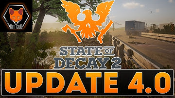 State of Decay 2 Update 4.0 (read for you!)