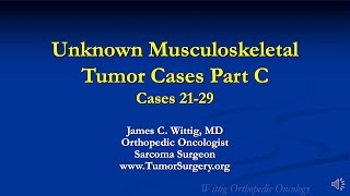 Orthopedic Oncology Course - Unknown Test Cases Part C (Cases 21-29) - Lecture 13