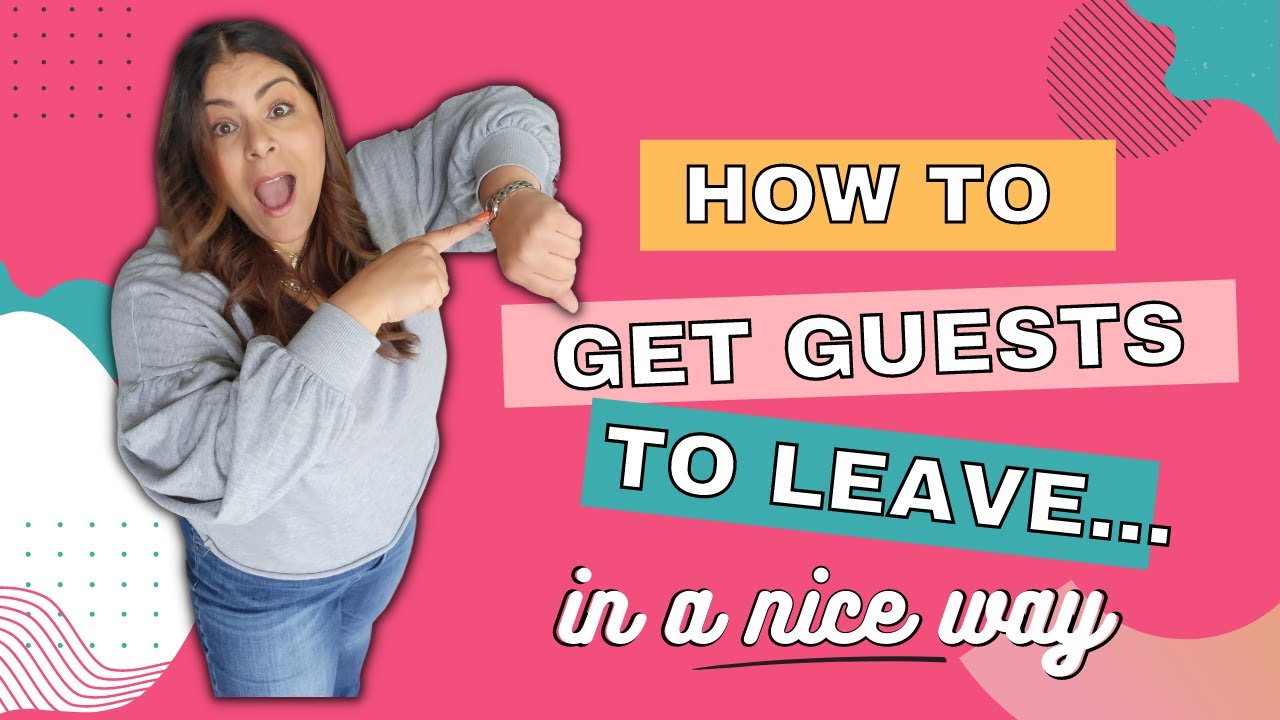 How to get Guests to Leave Guests staying too long YouTube