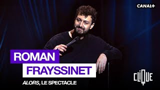 ROMAN FRAYSSINET, SPECTACLE "ALORS"