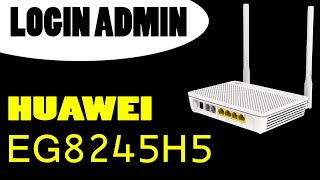 Login User dan Admin Huawei EG8245H5