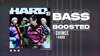 SHINee (샤이니) - HARD [BASS BOOSTED]