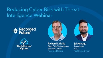 Reducing Cyber Risk with Threat Intelligence | Cybersecurity Webinar with Recorded Future