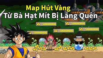Ngọc Rồng Online - Map Hút Vàng Từ Bà Hạt Mít Bị Lãng Quên Liệu Bạn Còn Nhớ !