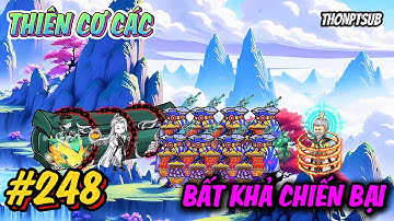 Tập 248 | Thiên Cơ Các bất khả chiến bại | THONPTSUB