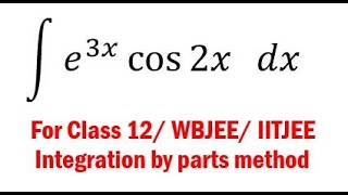 Details Integration 21: Integration of e^3x cos 2x , Integration by Parts  method || JBR Online Classes News