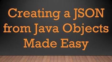 Creating a JSON from Java Objects Made Easy