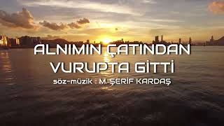 Alnımın Çatından Vurup Ta Gitti - (Yeni̇)