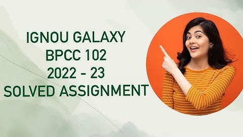 IGNOU bpcc 102 | 2022-23 | Solved assignment | Pdf | IGNOU GALAXY PUBLICATIONS