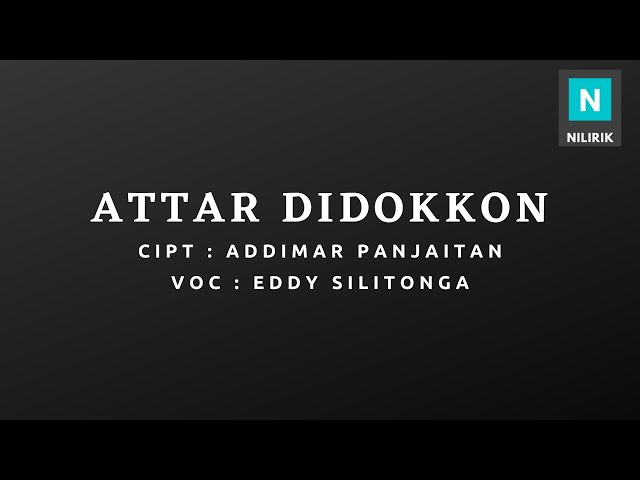 Attar Di Dokkon - Eddy Silitonga | Nilirik class=
