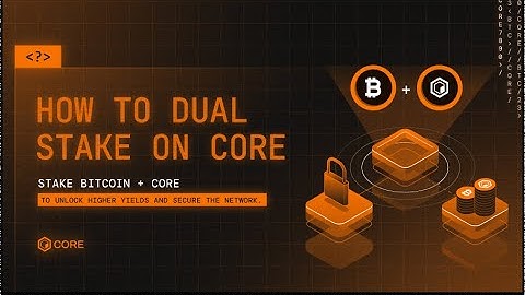 How to Dual Stake Bitcoin and CORE — Boost Your Bitcoin Staking Rewards