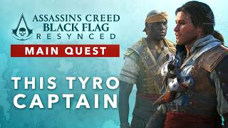 Assassins Creed Black Flag Resynced - This Tyro Captain [Main Quest] @AssassinsCreedSeries