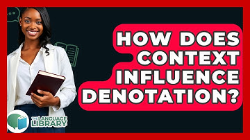 How Does Context Influence Denotation? - The Language Library