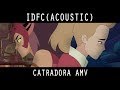 IDFC (Acoustic) - Catradora AMV