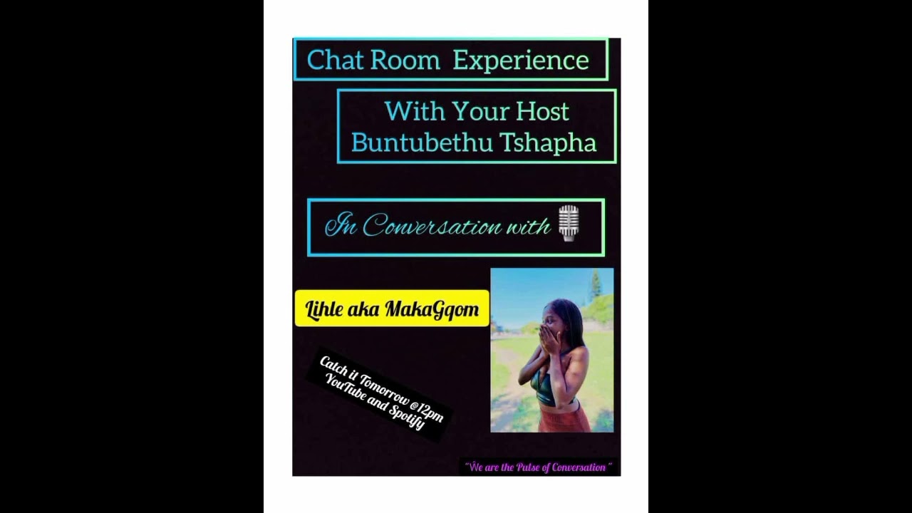 Chat Room Experience×Lihle Nxumalo( Makagqom)| 