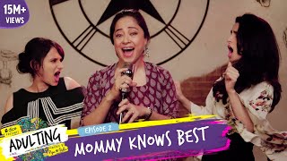 Dice Media | Adulting | Web Series | S01E02  Mommy Knows Best