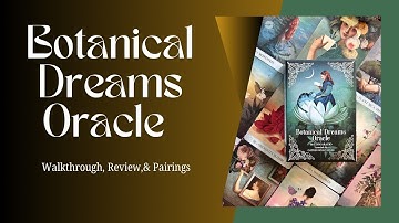 Botanical Dreams Oracle | Walkthrough, Review, & Pairings