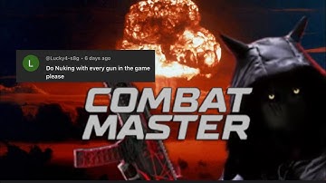 No Attachments Atomyc Nuke with Every Gun in Combat Master ( Compilation video )