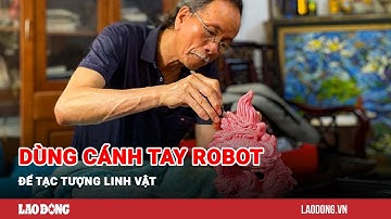 Nghệ nhân dùng cánh tay robot để tạc tượng linh vật | Báo Lao Động