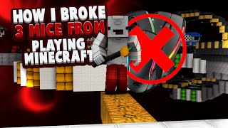 How I broke 3 mice from playing Minecraft