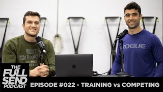 Training vs Competing in CrossFit | The Full Send Podcast #022
