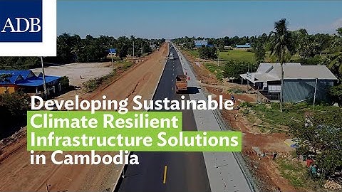 Developing Sustainable Climate Resilient Infrastructure Solutions in Cambodia