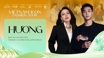 HƯƠNG - CS MINH THẢO & RAPPER MINH HY | VIETNAM ICON FASHION TOUR 2025