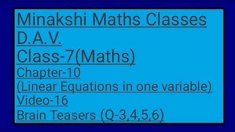 DAV,Class-7(Maths), Chapter-7(Linear Equations in one variable),Video- 16,Brain Teasers(Q-3,4,5,6)