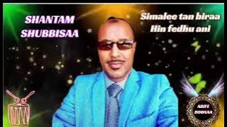 Shantam Shubbisaa ( Simalee tan biraa hin fedhu ani ) Best Oromo music of all time 💫