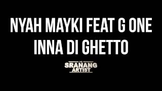 Nyah Mayki Feat G One - Inna Di Ghetto