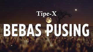 Tipe-X - Bebas Pusing | Lyrics
