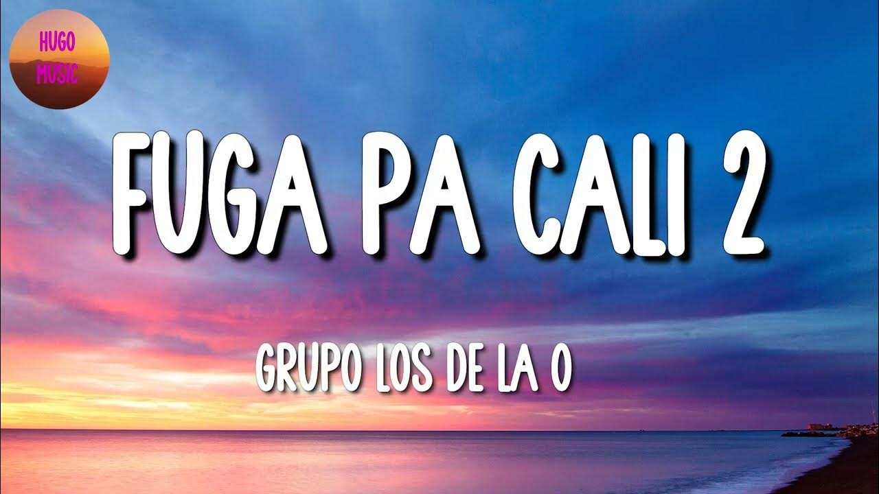 Grupo Los De La O Fuga Pa' Cali Lyrics 🎵 [Banda Romántica] Grupo Los de la O - Fuga pa Cali 2 (Letra\Lyrics