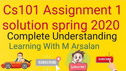 CS101 Assignment 1 Solution spring 2020 | Vu | | Learning With M Arsalan |