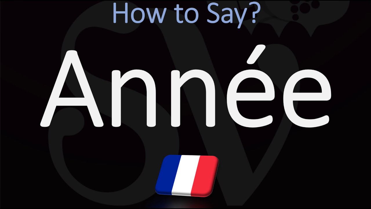How To Say YEAR In French How To Pronounce Ann e YouTube