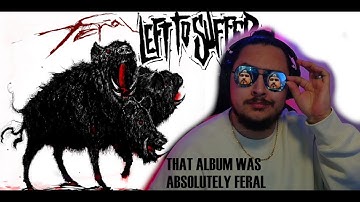 LEFT TO SUFFER - FERAL FULL ALBUM REACTION & REVIEW!