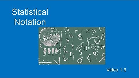 PSY 230 Video 1.6: Statistical Notation