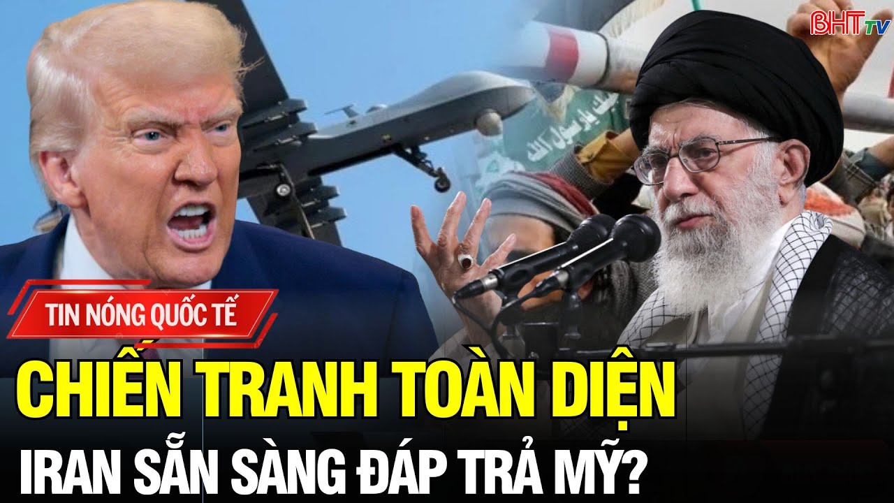 Tin NÓNG: Iran cảnh báo Mỹ - CHIẾN TRANH TOÀN DIỆN nếu Lãnh đạo tối cao bị nhắm mục tiêu!