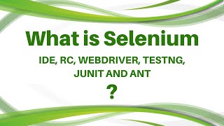 Selenium tutorial - What is Selenium IDE, RC, WebDriver, TestNG, Junit and Ant ?
