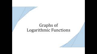 6 4 3 Graphs of Logarithmic Functions