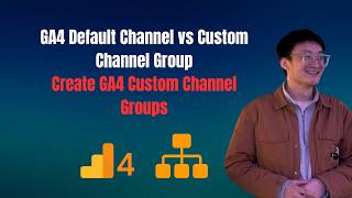 GA4 Channel Group Understanding | Create GA4 Custom Channel Groups