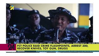 FCT Police Raid Crime Flashpoints, Arrest 300, Recover Knives, Toy Gun, Drugs News