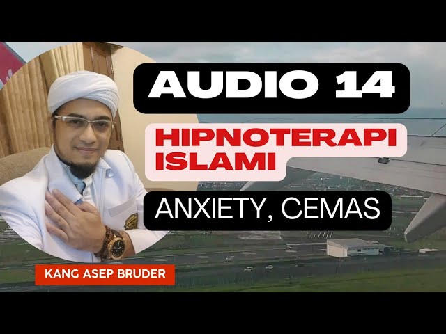 Audio 14 Hipnoterapi Islami HANCURKAN CEMAS ANXIETY|Asep Bruder class=
