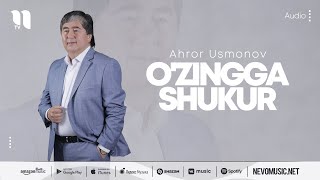 Ahror Usmonov - O'zingga shukur (music version)