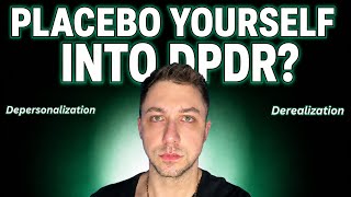 Can You “Placebo Yourself” Into Anxiety DPDR?