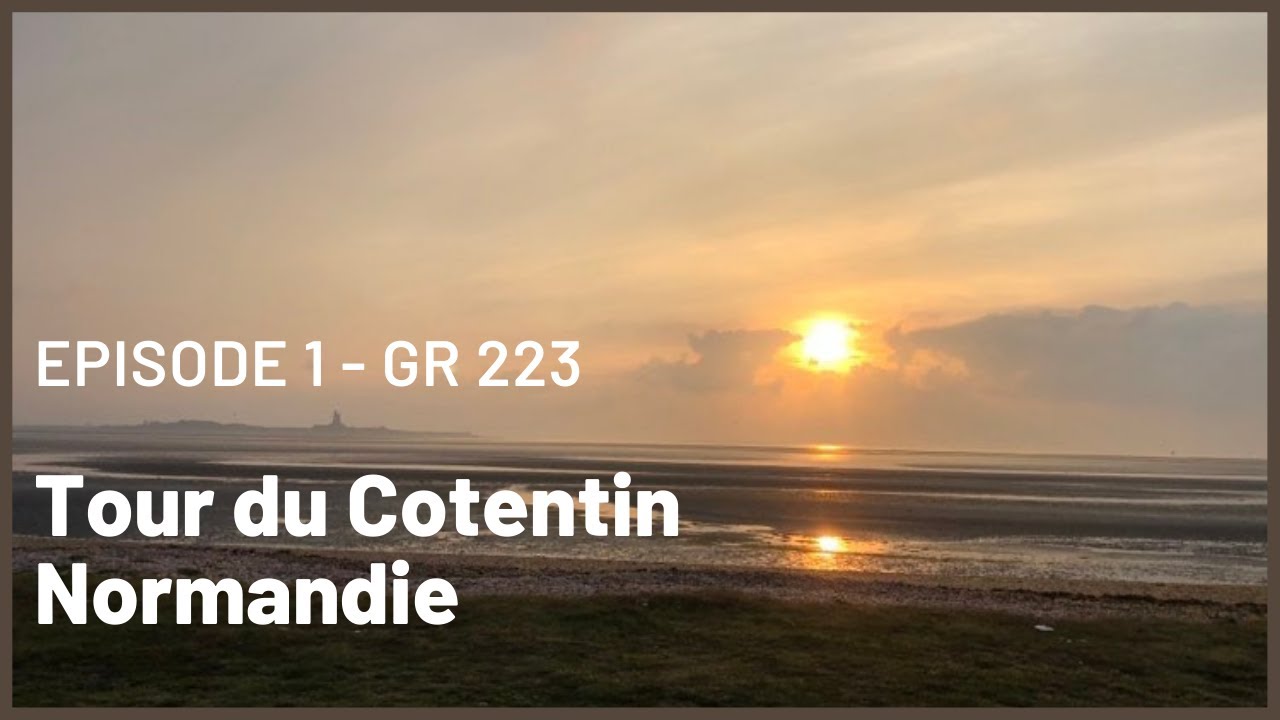 TOUR DU COTENTIN (GR223) : ÉPISODE 1 [Carentan - Cherbourg]