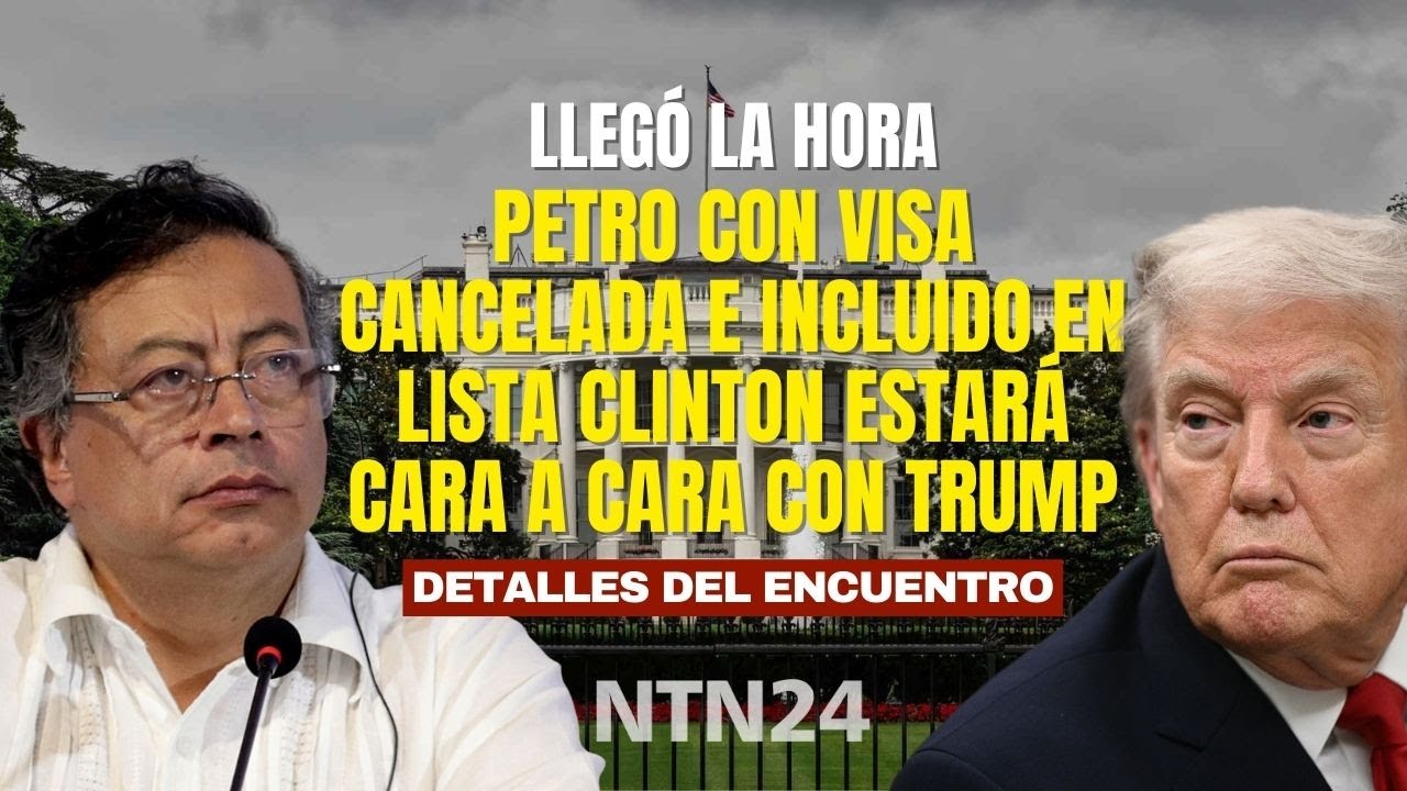 Llegó el momento: Petro con visa cancelada e incluido en Lista Clinton estará cara a cara con Trump